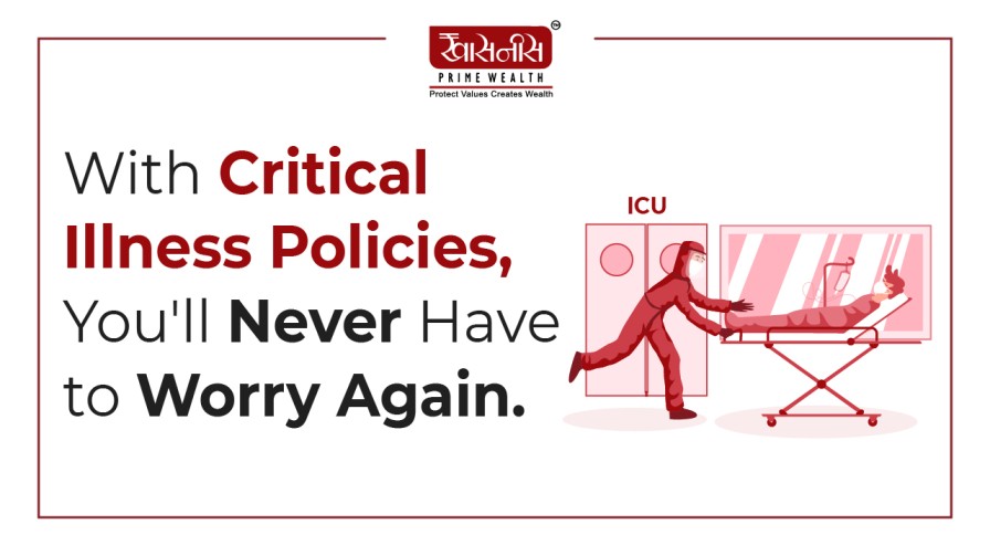 With Critical Illness Policies, You'll Never Have to Worry Again.